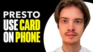 How To Use Presto Card On Phone (2025)