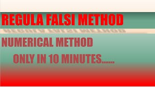Regula Falsi  Method | False Position  Method | Numerical Methods in Only in 10 Minutes....
