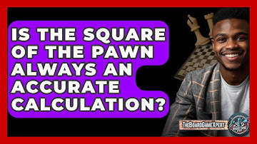 Is The Square Of The Pawn Always An Accurate Calculation? - The Board Game Xpert