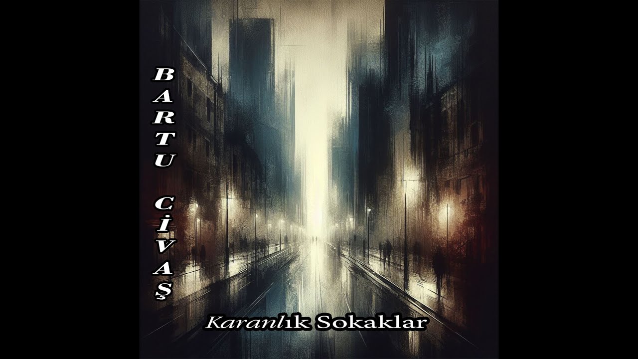 ⁣Bartu Civaş - Karanlık Sokaklar