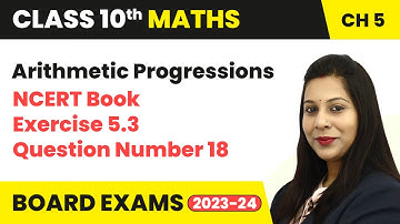 NCERT Book Exercise 5.3 Question Number 18 - Arithmetic Progressions | Class 10 Maths Chapter 5