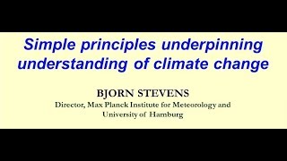 Simple principles underpinning climate change: Prof Bjorn Stevens (April 2018)