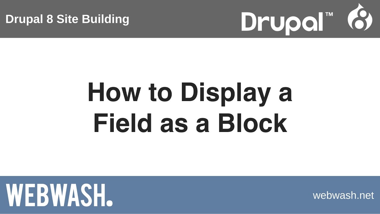 Drupal 8 Site Building, 5.4: How to Display a Field as a Block using ...