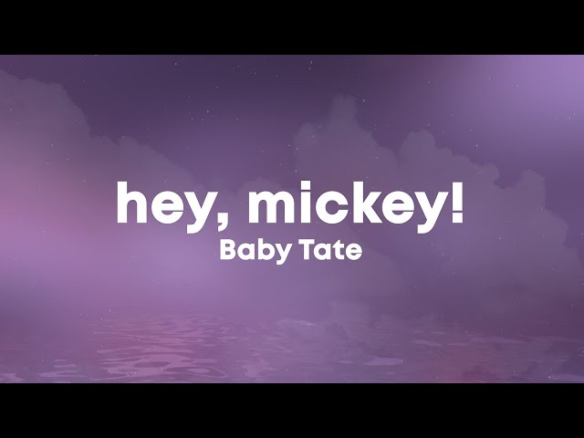 Baby Tate - Hey, Mickey! (Lyrics) oh mickey you're so fine class=