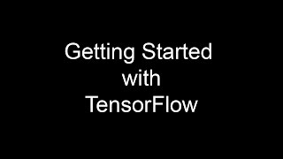 Getting Started with TensorFlow.