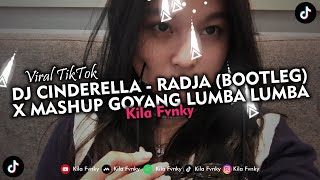 DJ CINDERELLA - RADJA (BOOTLEG) X MASHUP GOYANG LUMBA LUMBA VIRAL TIKTOK 2024