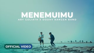 Ary Goliath x Dodhy Kangen Band - Menemuimu (Official Music Video)