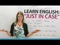 Learn English Expressions: JUST IN CASE