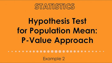 Hypothesis Test for Population Mean. P-Value Approach. Example 2.