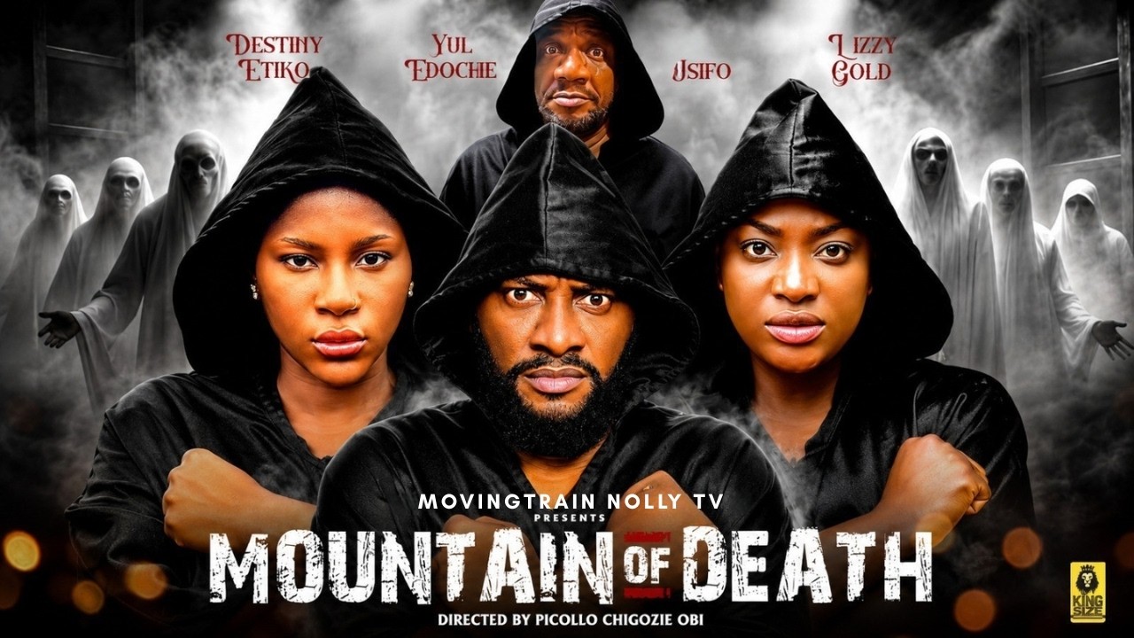 MOUNTAIN OF DEATH (FULL MOVIE) || NEW 2026 NOLLYWOOD MOVIE || LIZZY GOLD, DESTINY ETIKO, YUL EDOCHIE