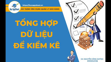 13 Tổng hợp dữ liệu để kiểm kê #AppSheet_Quản_Lý_Kho