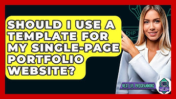 Should I Use A Template For My Single-Page Portfolio Website? - Next LVL Programming