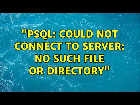 วีดีโอ: ไม่สามารถเชื่อมต่อกับเซิร์ฟเวอร์ ไม่มีไฟล์หรือไดเรกทอรีดังกล่าว PSQL?