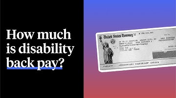 What is Disability Back Pay? (And How Much Will You Get?)