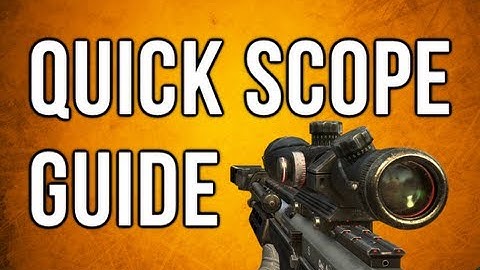 Black Ops 2 In Depth - Quick Scope Guide