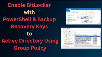 Enable BitLocker with PowerShell & Backup Recovery Keys to Active Directory Using Group Policy