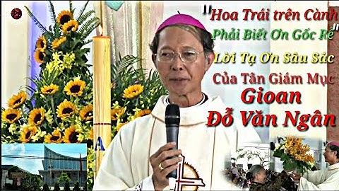 Xúc động với Lời Tạ Ơn Tri Ân của Tân Giám Mục Gioan Đỗ Văn Ngân tại Giáo Xứ Quê Nhà Kim Thượng.