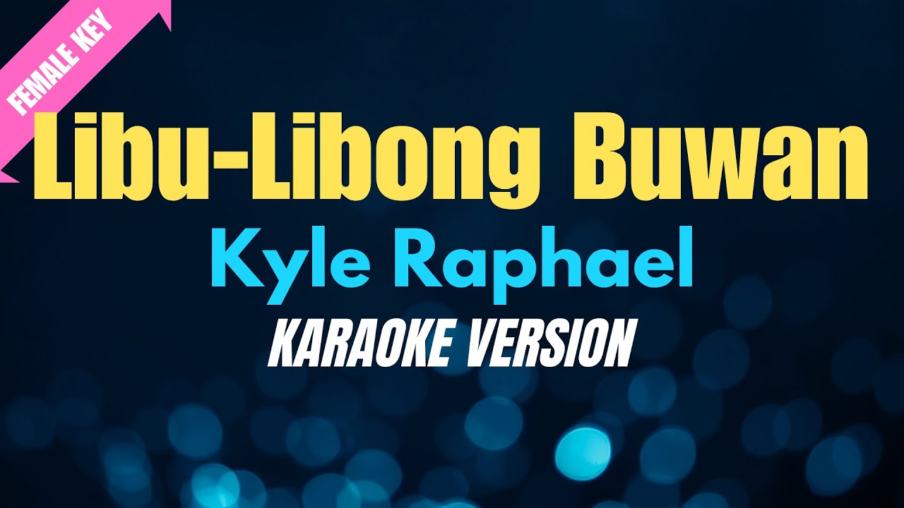 LIBU-LIBONG BUWAN (Uuwian) -  Kyle Raphael/FEMALE KEY (KARAOKE VERSION)