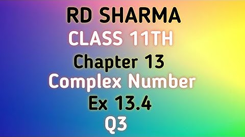 RD Sharma | Class 11 | Chapter 13 | Complex Number | Ex 13.4 | Q3 |