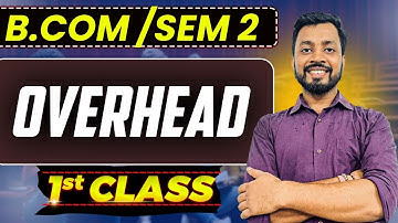 Overhead 1st class | Cost Accounting | BCom Sem 2 CU | Easy explanation  | Ritesh Tiwari #semester2