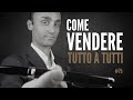 Come Vendere Tutto a Tutti | ICDV #75