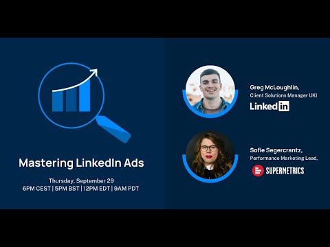 Mastering LinkedIn Ads with Supermetrics & LinkedIn