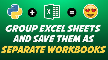 Python: Group Excel Sheets & Save Them As Separate Workbooks