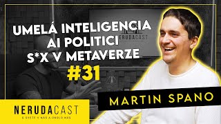 NERUDACAST 31: MARTIN SPANO - Umelá inteligencia & AI politici & S*x v Metaverze