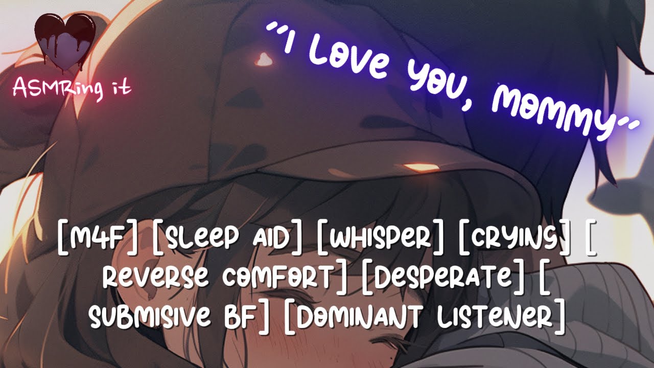 [M4F] ASMR Needy boyfriend needs cuddles[Sleep Aid][whisper][crying][reverse comfort] [submisive bf]