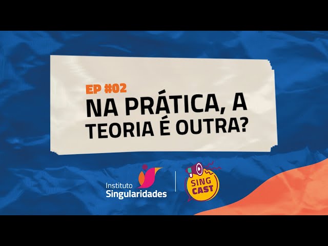 Na prática, a teoria é outra? - SingCast #02