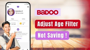 Badoo – How to Adjust Age Filter Not Saving Selections !