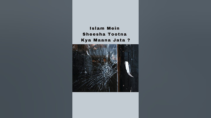 Islam Mein Sheesha Tootna Kaisa  Hai?