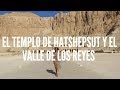 EGIPTO VBLOG #4 HATSHEPSUT Y EL VALLE DE LOS REYES