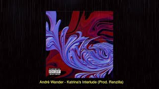 André Wander - Katrina's Interlude (Prod. Renzilla) (Lyric Video)
