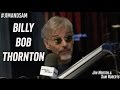 Billy Bob Thornton - Bad Interviews, Fargo, Bad Santa 2, etc - Jim Norton & Sam Roberts