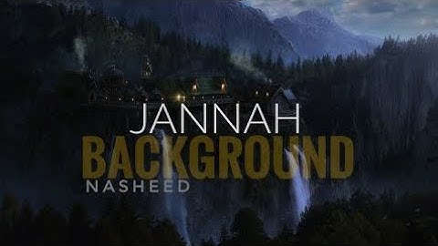 #Jannah Background #Nasheed