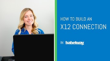 How to Build an X12 Connection in Babelway