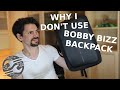 Why I'm not using my Bobby Bizz backpack