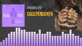 Codependența (și relațiile toxice) 💔 | [EP12] The Real You Podcast