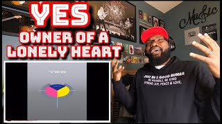 YES - Owner Of A Lonely Heart | REACTION