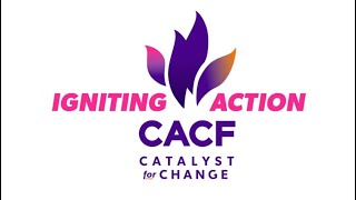 Celebrating the Power of IGNITING CHANGE in our Communities (CACF's 2024 Catalyst for Change video)