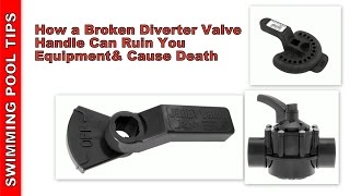 How a Broken Diverter Valve Handle can Ruin Your Equipment & Cause Death