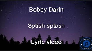 Bobby Darin - Splish splash Lyric video