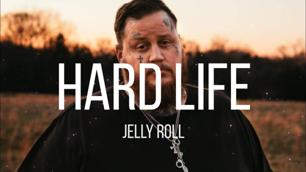 Jelly Roll   Hard Life Song