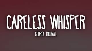 Careless Whisper - George Michael (Lyrics)