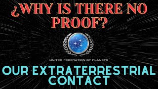 WHY IS THERE NO PROOF - THE UFOP - OUR EXTRATERRESTRIAL CONTACT