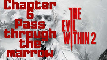 Evil Within 2 Chapter 6 Pass through the marrow
