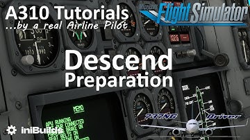 MSFS A310 Tutorial 9: Descend Preparation | Real Airline Pilot