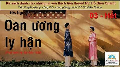 OAN ƯƠNG LY HẬN. Tập 03 - Hết. Tác giả NV. Nguyễn Tính Yên. Người đọc: Thái Hoàng Phi