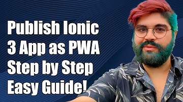 How to Publish Ionic 3 App as a Progressive Web App (PWA) - Step by Step Guide